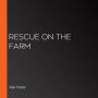 Rescue on the Farm