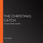 The Christmas Catch: A Sweet Holiday Novella