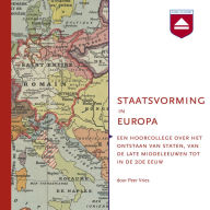 Staatsvorming in Europa: Over het ontstaan van staten, van de late Middeleeuwen tot in de 20e eeuw