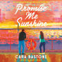 Promise Me Sunshine: A Novel