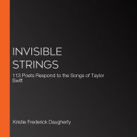 Invisible Strings: 113 Poets Respond to the Songs of Taylor Swift