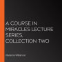 A Course in Miracles Lecture Series, Collection Two