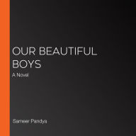Our Beautiful Boys: A Novel