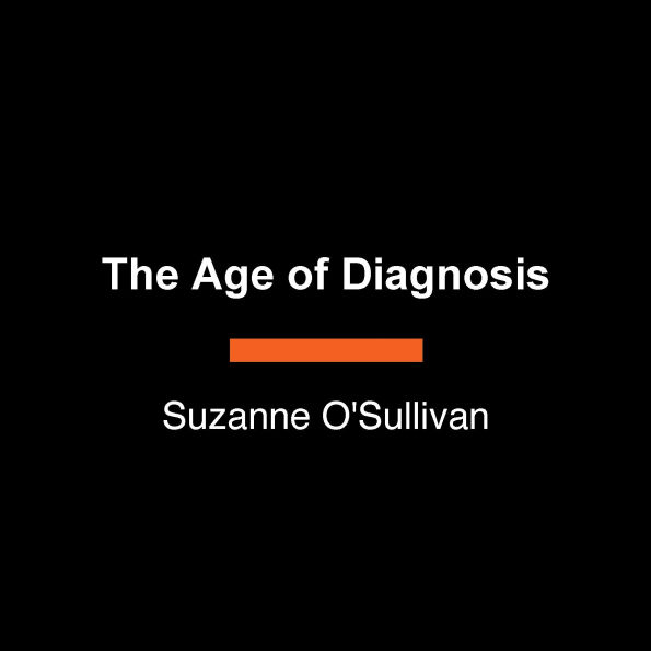 The Age of Diagnosis: How Our Obsession with Medical Labels is Making Us Sicker