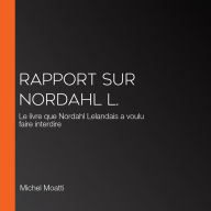 Rapport sur Nordahl L.: Le livre que Nordahl Lelandais a voulu faire interdire