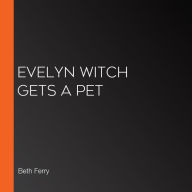 Evelyn Witch Gets a Pet