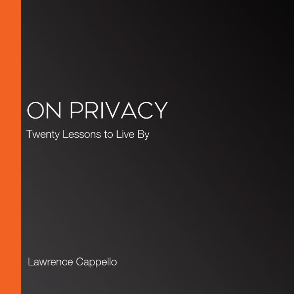 On Privacy: Twenty Lessons to Live By