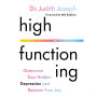 High Functioning: Overcome Your Hidden Depression and Reclaim Your Joy