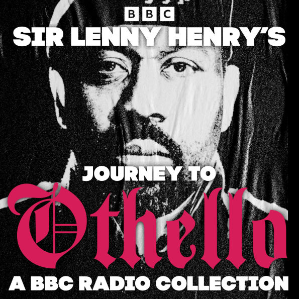 Sir Lenny Henry's Journey to Othello: A BBC Radio Collection