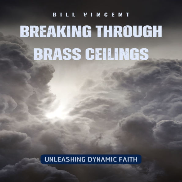 Breaking Through Brass Ceilings: Unleashing Dynamic Faith