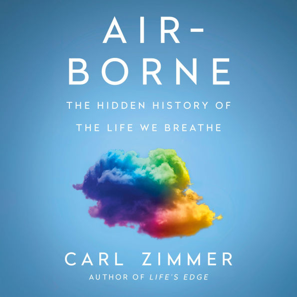 Air-Borne: The Hidden History of the Life We Breathe