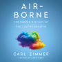 Air-Borne: The Hidden History of the Life We Breathe