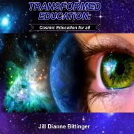 Transformed Education: Cosmic Education for All