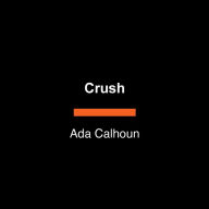 Crush: A Novel