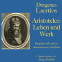 Diogenes Laertios: Aristoteles. Leben und Werk: Biografie und Lehre in unterhaltsamen Anekdoten.
