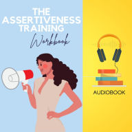 The Assertiveness Training Workbook