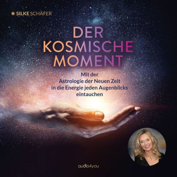 Der kosmische Moment: Mit der Astrologie der Neuen Zeit in die Energie jeden Augenblicks eintauchen (Abridged)