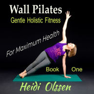 Wall Pilates: gentle holistic fittness