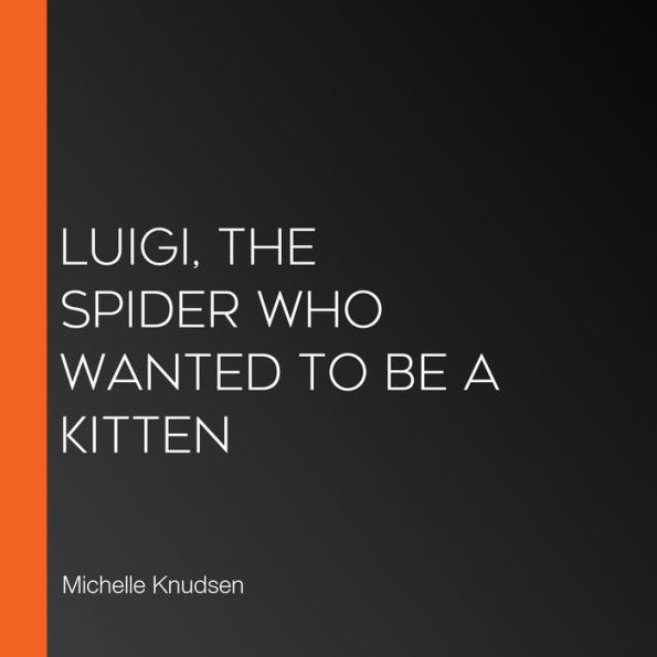 Luigi, the Spider Who Wanted to Be a Kitten