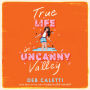 True Life in Uncanny Valley