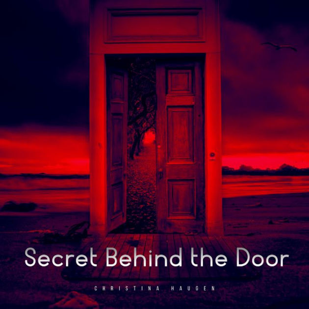 Secret Behind The Door By Christina Haugen Shardalaskowski 2940192213445 Audiobook Digital 2112