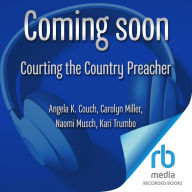 Courting the Country Preacher: Four Stories of Faith, Hope...and Falling in Love