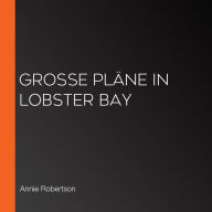 Große Pläne in Lobster Bay