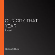 Our City That Year: A Novel