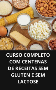 Curso completo com centenas de receitas sem gluten e sem lactose