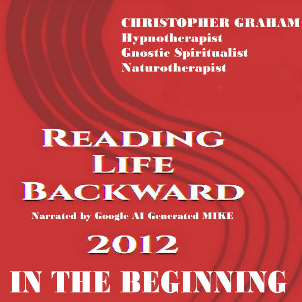 Reading LIFE Backward 2012: In the Beginning