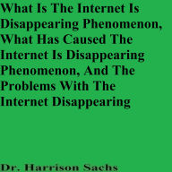 What Is The Internet Is Disappearing Phenomenon, What Has Caused The Internet Is Disappearing Phenomenon, And The Problems With The Internet Disappearing