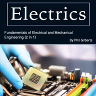 Electrics: Fundamentals of Electrical and Mechanical Engineering (2 in 1)