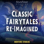Classic Fairytales Re-Imagined: Bedtime Stories for Kids & Adults