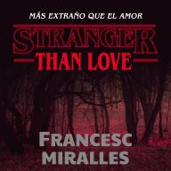 Stranger than love. Más extraño que el amor
