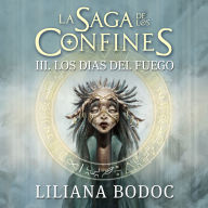 Los días del fuego. La saga de los confines 3