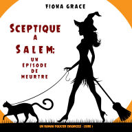 Sceptique à Salem: Un épisode de meurtre (Un roman policier ensorcelé - Livre 1): Narration par une voix synthétisée