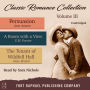 Classic Romance Collection - Volume III - Persuasion - A Room With a View and The Tenant of Wildfell Hall - Unabridged