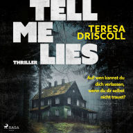 Tell Me Lies: Thriller. Auf wen kannst du dich verlassen, wenn du dir selbst nicht traust?