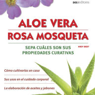 Aloe vera, Rosa mosqueta: Sepa cuáles son sus propiedades curativas