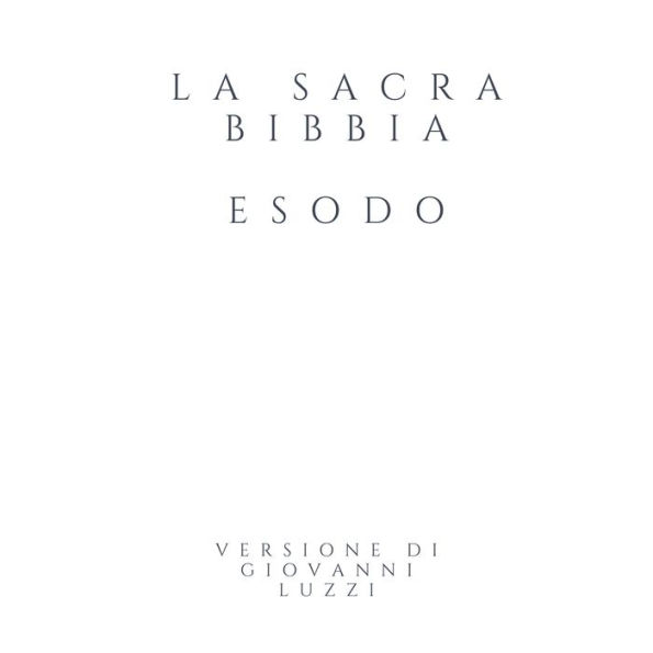 La Sacra Bibbia - Esodo - Versione di Giovanni Luzzi