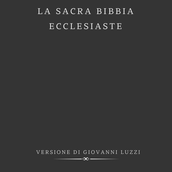 La Sacra Bibbia - Ecclesiaste - Versione di Giovanni Luzzi