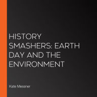 History Smashers: Earth Day and the Environment