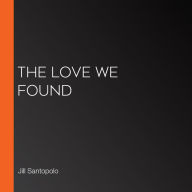 The Love We Found