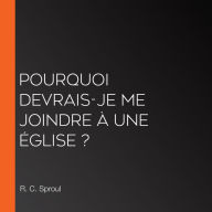 Pourquoi devrais-je me joindre à une Église ?