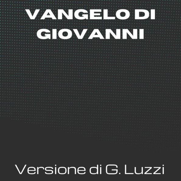 La Sacra Bibbia - Vangelo di Giovanni - Versione di Giovanni Luzzi