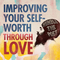 How to Improve Your Self-Worth through Love