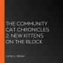 The Community Cat Chronicles 2: New kittens on the block
