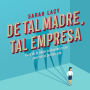 De tal madre, tal empresa