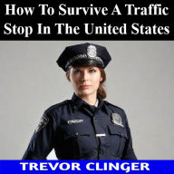 How To Survive A Traffic Stop In The United States