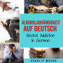 Alkoholabhängigkeit Auf Deutsch/ Alcohol addiction In German